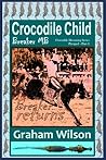 Crocodile Child by Graham   Wilson