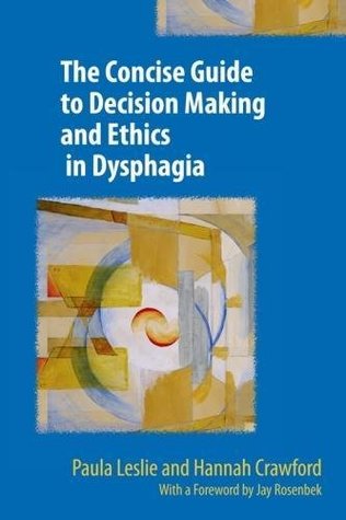 The Concise Guide to Decision Making and Ethics in Dysphagia 2017 (Paperback)