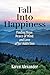 Fall into Happiness by Karen   Alexander
