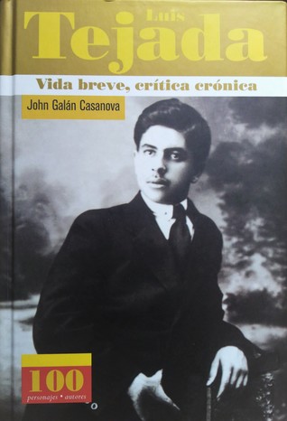 Luis Tejada: vida breve, crítica crónica.
