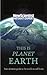 This is Planet Earth: Your ultimate guide to the world we call home (New Scientist Instant Expert)
