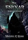 The Enixar The Sorcerer's Conquest by Mikkell K. Khan
