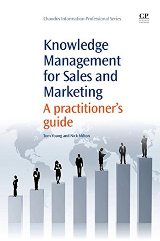 Knowledge Management for Sales and Marketing: A Practitioner's Guide (Chandos Information Professional Series)