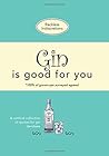 Gin is good for you: A comical collection of quotes for gin devotees