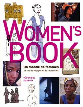 Women's Book: Un monde de femmes, 25 ans de voyages et de rencontres (Hardcover)