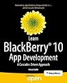 Learn BlackBerry 10 App Development: A Cascades-Driven Approach Learn BlackBerry 10 App Development: A Cascades-Driven Approach