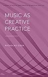Music as Creative Practice (Studies in Musical Perf as Creative Prac)