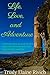Life, Love, and Adventure by Trudy Rivich