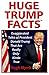 Huge Trump Facts: Exaggerated Tales of President Donald Trump That Are Really Only Kinda True