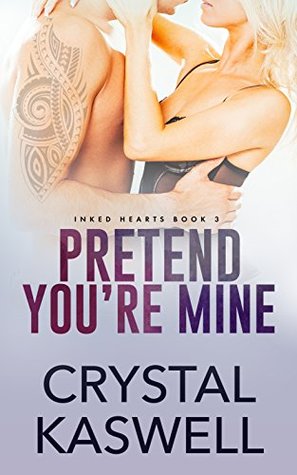 Pretend You're Mine (Inked Hearts, #3)