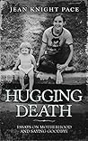 Hugging Death: Essays on Motherhood and Saying Goodbye