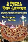 A Pizza The Action: Everything I Ever Learned About Business I Learned by Working in a Pizza Stand at the Erie County Fair (Greater Western New York History)