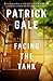 Facing the Tank by Patrick Gale Facing the Tank by Patrick Gale