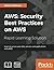 AWS: Security Best Practices on AWS: Learn to secure your data, servers, and applications with AWS
