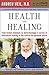Health and Healing by Andrew T. Weil
