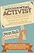 The Accidental Activist: Stories, Speeches, Articles, and Interviews by Vegan Outreach’s Co-Founder