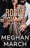 Rogue Royalty by Meghan March