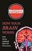 How Your Brain Works: Inside the most complicated object in the universe
