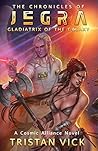 Gladiatrix of the Galaxy (The Chronicles of Jegra #1)