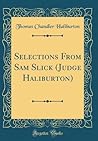 Selections From Sam Slick (Judge Haliburton) (Classic Reprint)