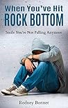 When You've Hit Rock Bottom: Smile You’re Not Falling Anymore When You've Hit Rock Bottom: Smile You’re Not Falling Anymore