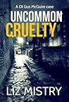 Uncommon Cruelty (DI Gus McGuire, #4)