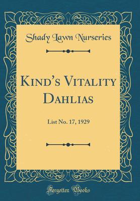 Kind's Vitality Dahlias: List No. 17, 1929 (Classic Reprint)
