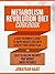METABOLISM REVOLUTION DIET COOKBOOK: A Busy Beginner’s Guide to Rapid Weight Loss with Healthy Food Eating Plan and Easy to Follow Recipes that Works (with Pictures)