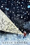 Born Scared by Kevin Brooks