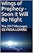 Wings of Prophecy - Soon It Will Be Night: The 2017 Messages