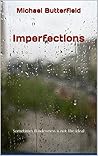 IMPERFECTIONS: Sometimes Flawless is not the Ideal