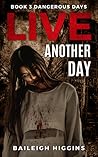 Live Another Day by Baileigh Higgins