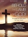 Behold the Lamb of God!: Hymns by Keith & Kristyn Getty, Stuart Townend, Twila Paris, and Others Behold the Lamb of God!: Hymns by Keith & Kristyn Getty, Stuart Townend, Twila Paris, and Others
