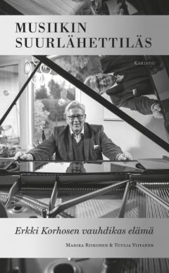 Musiikin suurlähettiläs: Erkki Korhosen vauhdikas elämä