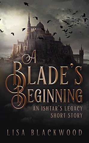 A Blade's Beginning (Ishtar's Legacy #0.5)