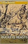 Buckeye Beasts: Historical Accounts of "Gorillas," "Wild Men," and Other Hairy Monsters in Ohio