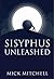Sisyphus Unleashed by Mick Mitchell