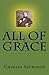 All of Grace by Charles Haddon Spurgeon