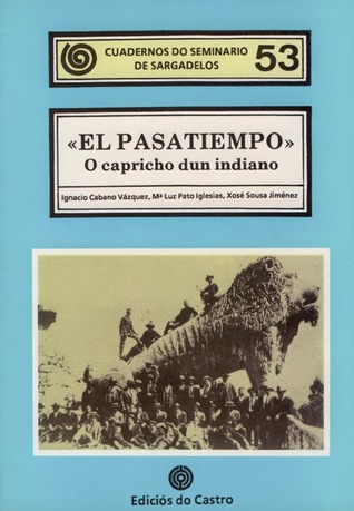 "El Pasatiempo", O capricho dun indiano (Cuadernos do Seminario de Sargadelos, #53)