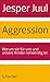 Aggression: Warum sie für uns und unsere Kinder notwendig ist (German Edition)