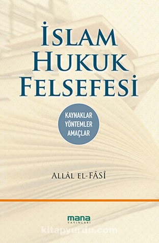 İslam Hukuk Felsefesi: Kaynaklar, Yöntemler, Amaçlar