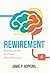 Rewirement: Rewiring The Way You Think About Retirement!