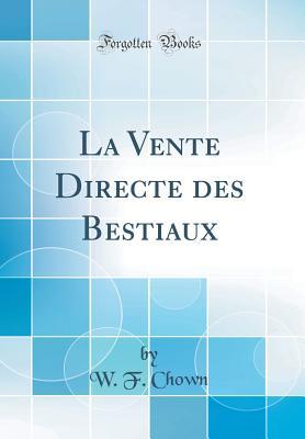 La Vente Directe des Bestiaux (Classic Reprint) (French Edition)