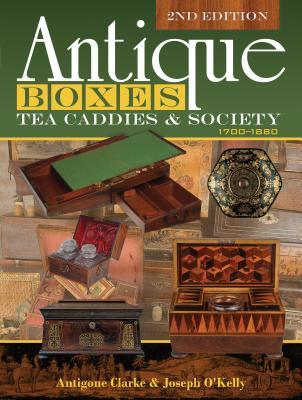 Antique Boxes, Tea Caddies, & Society: 1700–1880