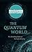 The Quantum World: The Disturbing Theory at the Heart of Reality