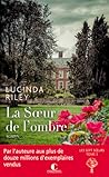 La Sœur de l'ombre by Lucinda Riley
