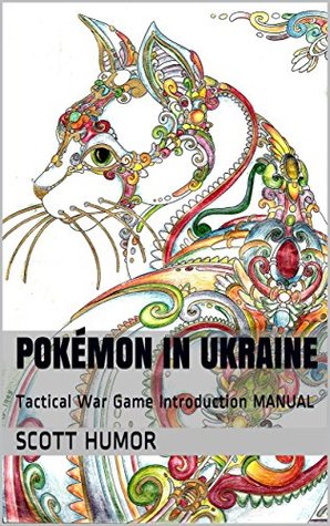 POKÉMON IN UKRAINE: Tactical War Game Introduction MANUAL (War Game Manuals Book 1)