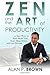 Zen and the Art of Productivity: 27 Easy Ways to Have More Time, Earn More Money and Live Happier