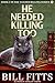 He Needed Killing Too (Need...