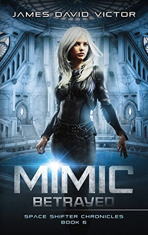 Mimic Betrayed (Space Shifter Chronicles #6)